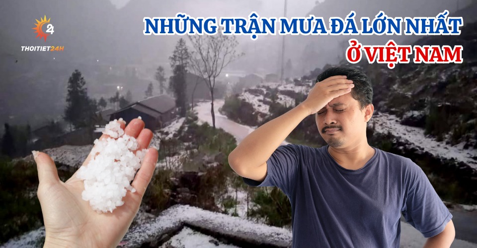 Những trận mưa đá LỚN NHẤT ở Việt Nam đã để lại hậu quả nặng nề gì?